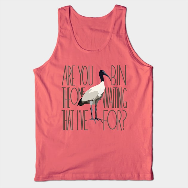 Are You The One That I’ve Bin Waiting For? (bin chicken, ibis) Tank Top by Kary Pearson